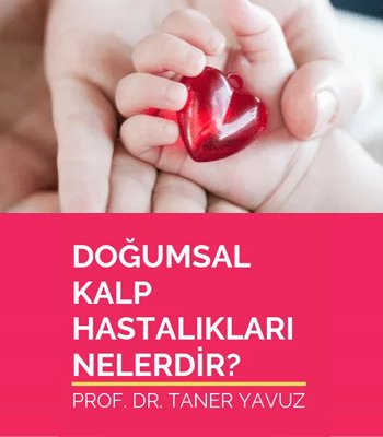 Doğumsal Kalp Hastalıkları Nelerdir?