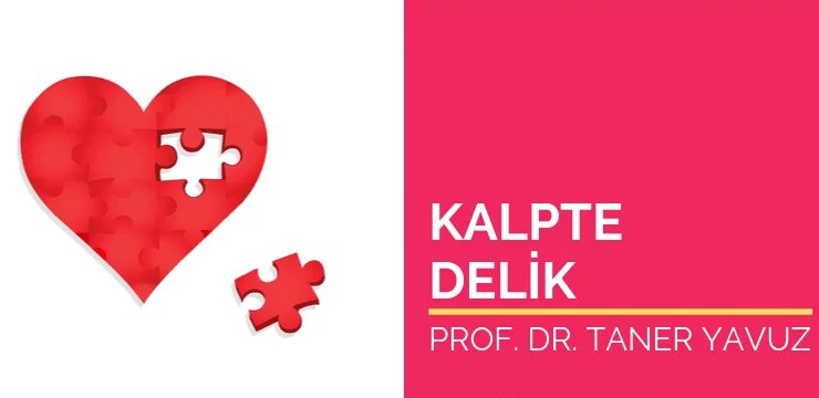 Kalpte Delik Belirtileri ve Tedavisi Nelerdir?