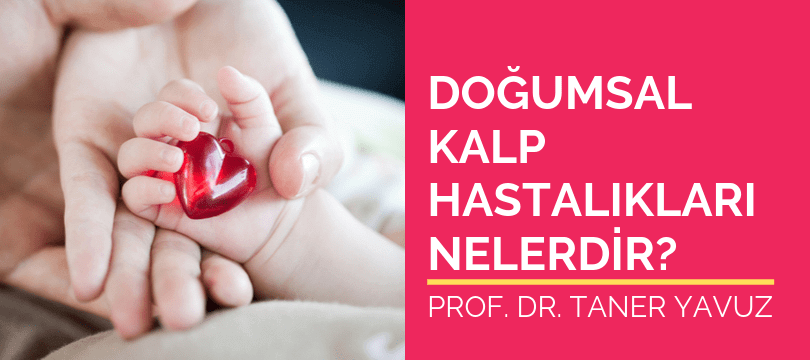 Doğumsal kalp hastalıkları nelerdir